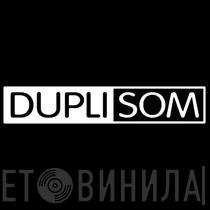 Duplisom - Винил CD и Кассеты лейбла Duplisom на сайте МаркетВинила