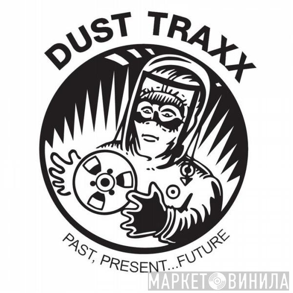 Dust Traxx - Винил CD и Кассеты лейбла Dust Traxx на сайте МаркетВинила