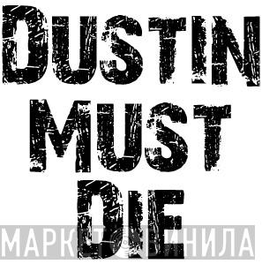 Dustin Must Die - Винил CD и Кассеты лейбла Dustin Must Die на сайте МаркетВинила