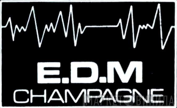 E.D.M Champagne - Винил CD и Кассеты лейбла E.D.M Champagne на сайте МаркетВинила