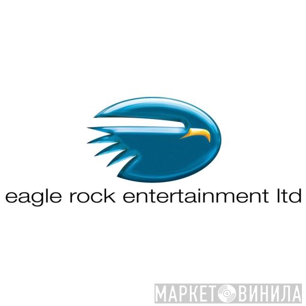 Eagle Rock Entertainment Ltd. - Винил CD и Кассеты лейбла Eagle Rock Entertainment Ltd. на сайте МаркетВинила