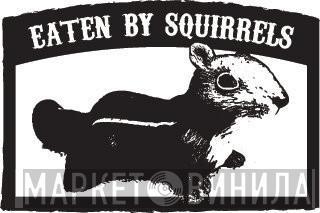 Eaten By Squirrels - Винил CD и Кассеты лейбла Eaten By Squirrels на сайте МаркетВинила