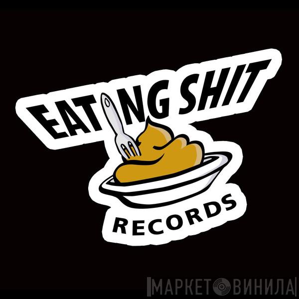 Eating Shit Records - Винил CD и Кассеты лейбла Eating Shit Records на сайте МаркетВинила