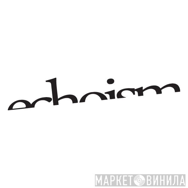 Echoism - Винил CD и Кассеты лейбла Echoism на сайте МаркетВинила