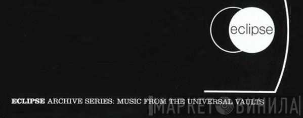 Eclipse Archive Series: Music From The Universal Vaults - Винил CD и Кассеты лейбла Eclipse Archive Series: Music From The Universal Vaults на сайте МаркетВинила