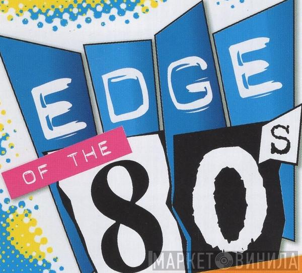 Edge Of The 80s - Винил CD и Кассеты лейбла Edge Of The 80s на сайте МаркетВинила