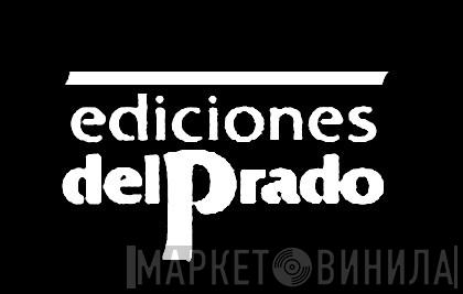 Ediciones Del Prado - Винил CD и Кассеты лейбла Ediciones Del Prado на сайте МаркетВинила