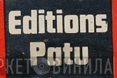 Editions Patu - Винил CD и Кассеты лейбла Editions Patu на сайте МаркетВинила