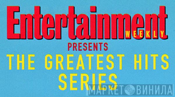 Entertainment Weekly - The Greatest Hits - Винил CD и Кассеты лейбла Entertainment Weekly - The Greatest Hits на сайте МаркетВинила