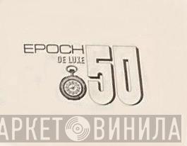 Epoch De Luxe 50 - Винил CD и Кассеты лейбла Epoch De Luxe 50 на сайте МаркетВинила