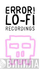 Error! Lo-Fi Recordings - Винил CD и Кассеты лейбла Error! Lo-Fi Recordings на сайте МаркетВинила