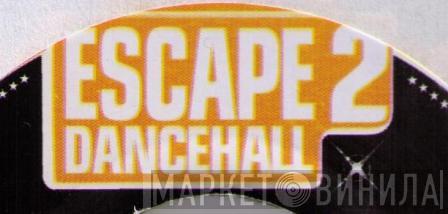 Escape 2 Dancehall - Винил CD и Кассеты лейбла Escape 2 Dancehall на сайте МаркетВинила