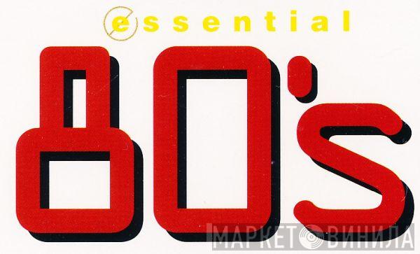 Essential 80's  - Винил CD и Кассеты лейбла Essential 80's (3) на сайте МаркетВинила