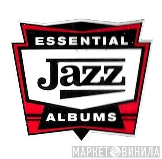 Essential Jazz Albums - Винил CD и Кассеты лейбла Essential Jazz Albums на сайте МаркетВинила