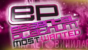 Essential Platinum Most Wanted - Винил CD и Кассеты лейбла Essential Platinum Most Wanted на сайте МаркетВинила