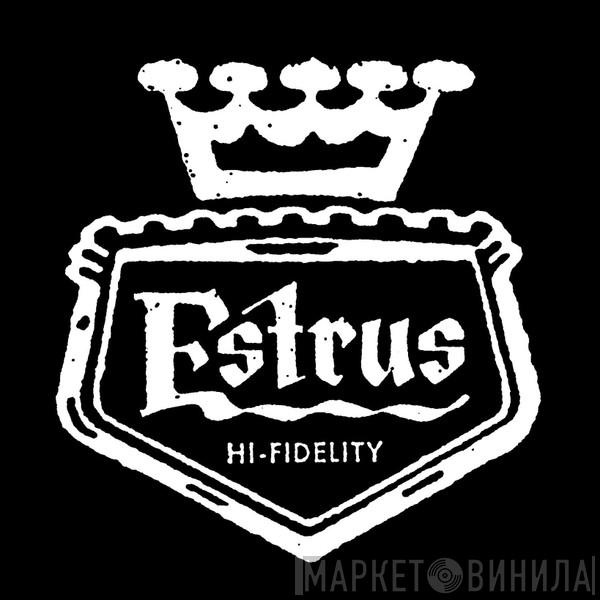 Estrus Records - Винил CD и Кассеты лейбла Estrus Records на сайте МаркетВинила