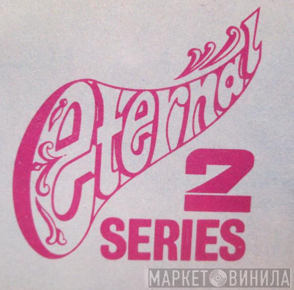 Eternal 2 Series - Винил CD и Кассеты лейбла Eternal 2 Series на сайте МаркетВинила