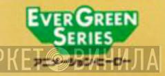 Ever Green Series  - Винил CD и Кассеты лейбла Ever Green Series (2) на сайте МаркетВинила
