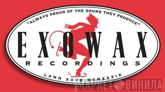 Exowax Recordings - Винил CD и Кассеты лейбла Exowax Recordings на сайте МаркетВинила