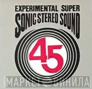 Experimental Super Sonic 45 R.P.M. Stereo Sound - Винил CD и Кассеты лейбла Experimental Super Sonic 45 R.P.M. Stereo Sound на сайте МаркетВинила