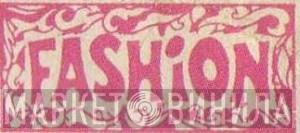 Fashion - Винил CD и Кассеты лейбла Fashion на сайте МаркетВинила