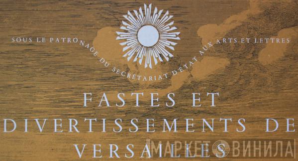 Fastes Et Divertissements De Versailles - Винил CD и Кассеты лейбла Fastes Et Divertissements De Versailles на сайте МаркетВинила