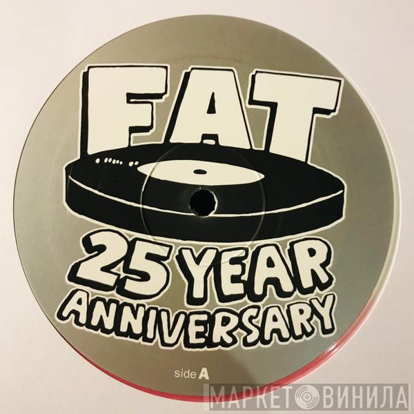 Fat 25 Year Anniversary - Винил CD и Кассеты лейбла Fat 25 Year Anniversary на сайте МаркетВинила