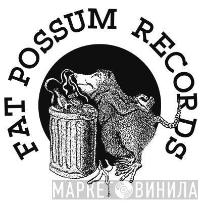 Fat Possum Records - Винил CD и Кассеты лейбла Fat Possum Records на сайте МаркетВинила