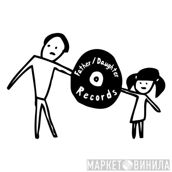 Father/Daughter Records - Винил CD и Кассеты лейбла Father/Daughter Records на сайте МаркетВинила