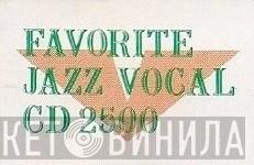 Favorite Jazz Vocal CD 2500 - Винил CD и Кассеты лейбла Favorite Jazz Vocal CD 2500 на сайте МаркетВинила
