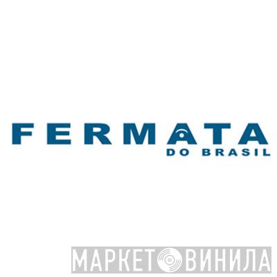 Fermata Do Brasil - Винил CD и Кассеты лейбла Fermata Do Brasil на сайте МаркетВинила