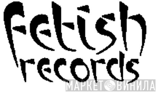 Fetish Records - Винил CD и Кассеты лейбла Fetish Records на сайте МаркетВинила