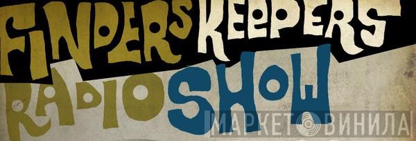 Finders Keepers Radio Show - Винил CD и Кассеты лейбла Finders Keepers Radio Show на сайте МаркетВинила
