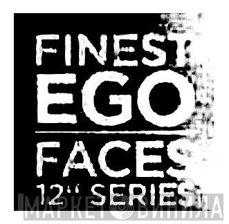 Finest Ego: Faces 12" Series - Винил CD и Кассеты лейбла Finest Ego: Faces 12" Series на сайте МаркетВинила