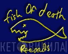 Fish Of Death Records - Винил CD и Кассеты лейбла Fish Of Death Records на сайте МаркетВинила