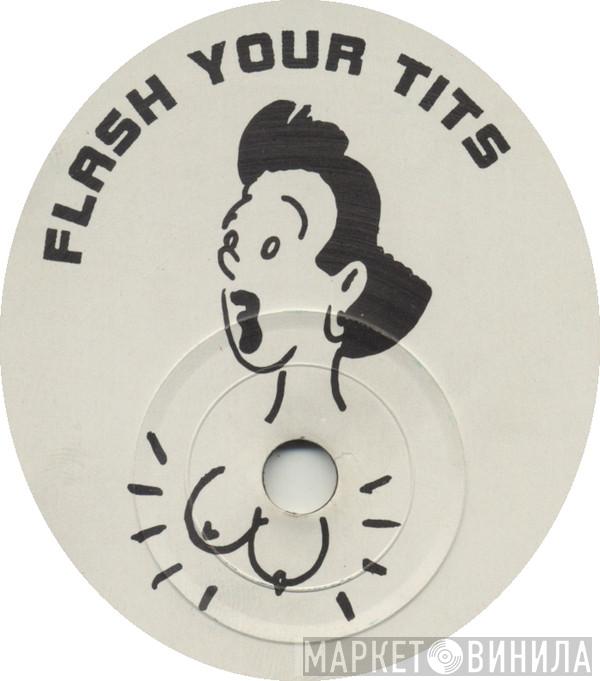 Flash Your Tits - Винил CD и Кассеты лейбла Flash Your Tits на сайте МаркетВинила