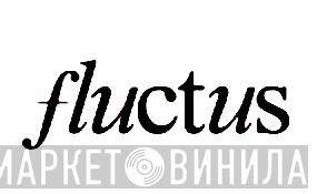 Fluctus - Винил CD и Кассеты лейбла Fluctus на сайте МаркетВинила