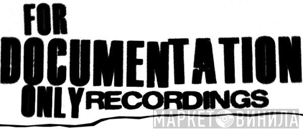 For Documentation Only - Винил CD и Кассеты лейбла For Documentation Only на сайте МаркетВинила