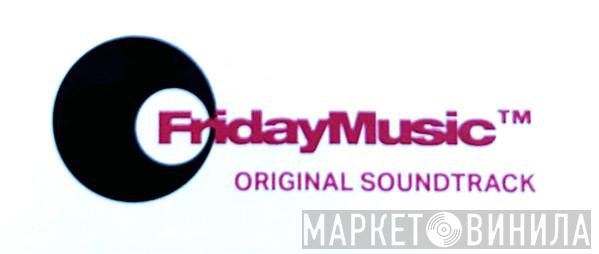 Friday Music Original Soundtrack - Винил CD и Кассеты лейбла Friday Music Original Soundtrack на сайте МаркетВинила