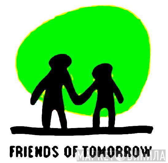 Friends Of Tomorrow - Винил CD и Кассеты лейбла Friends Of Tomorrow на сайте МаркетВинила