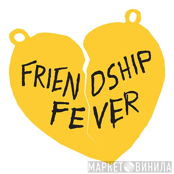 Friendship Fever - Винил CD и Кассеты лейбла Friendship Fever на сайте МаркетВинила