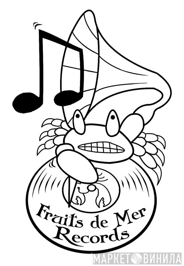 Fruits de Mer Records - Винил CD и Кассеты лейбла Fruits de Mer Records на сайте МаркетВинила