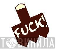 Fuck! Records - Винил CD и Кассеты лейбла Fuck! Records на сайте МаркетВинила