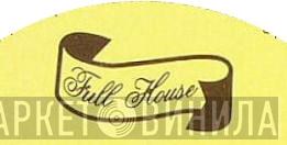 Full House - Винил CD и Кассеты лейбла Full House на сайте МаркетВинила