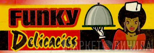 Funky Delicacies - Винил CD и Кассеты лейбла Funky Delicacies на сайте МаркетВинила