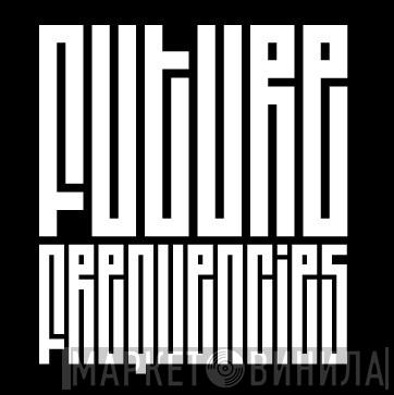 Future Frequencies - Винил CD и Кассеты лейбла Future Frequencies на сайте МаркетВинила
