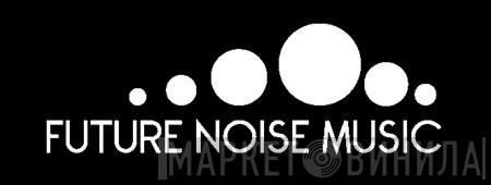 Future Noise Music - Винил CD и Кассеты лейбла Future Noise Music на сайте МаркетВинила