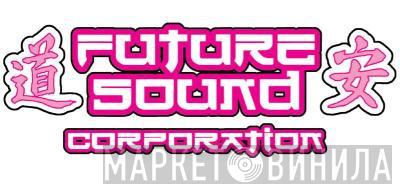 Future Sound Corporation - Винил CD и Кассеты лейбла Future Sound Corporation на сайте МаркетВинила
