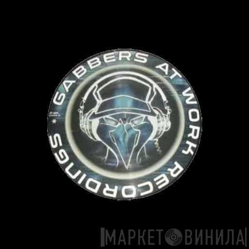 Gabbers At Work - Винил CD и Кассеты лейбла Gabbers At Work на сайте МаркетВинила