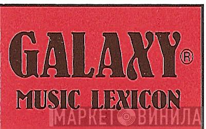 Galaxy Music Lexicon - Винил CD и Кассеты лейбла Galaxy Music Lexicon на сайте МаркетВинила